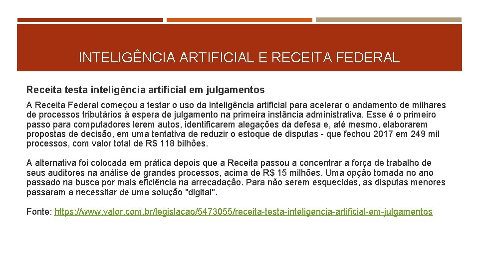 INTELIGÊNCIA ARTIFICIAL E RECEITA FEDERAL Receita testa inteligência artificial em julgamentos A Receita Federal