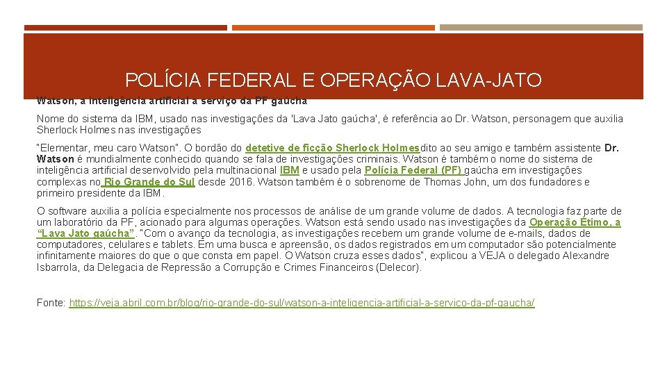 POLÍCIA FEDERAL E OPERAÇÃO LAVA-JATO Watson, a inteligência artificial a serviço da PF gaúcha