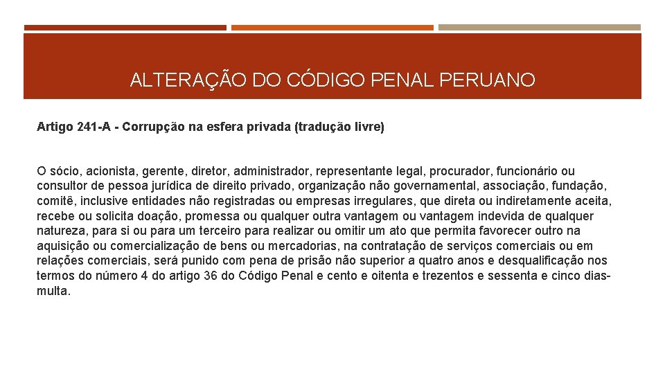 ALTERAÇÃO DO CÓDIGO PENAL PERUANO Artigo 241 -A - Corrupção na esfera privada (tradução