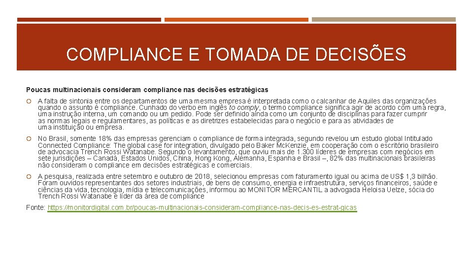 COMPLIANCE E TOMADA DE DECISÕES Poucas multinacionais consideram compliance nas decisões estratégicas A falta