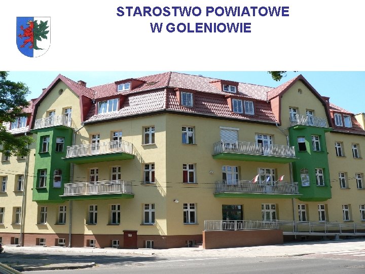 STAROSTWO POWIATOWE W GOLENIOWIE STAROSTWO POWIATOWE W GOLENIOWIE