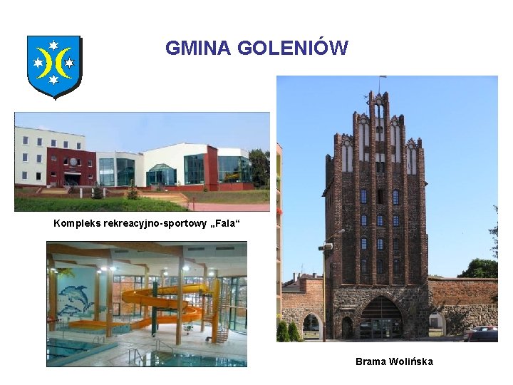 GMINA GOLENIÓW Kompleks rekreacyjno-sportowy „Fala“ Brama Wolińska GMINA GOLENIÓW Kompleks rekreacyjno-sportowy „Fala“ Brama Wolińska
