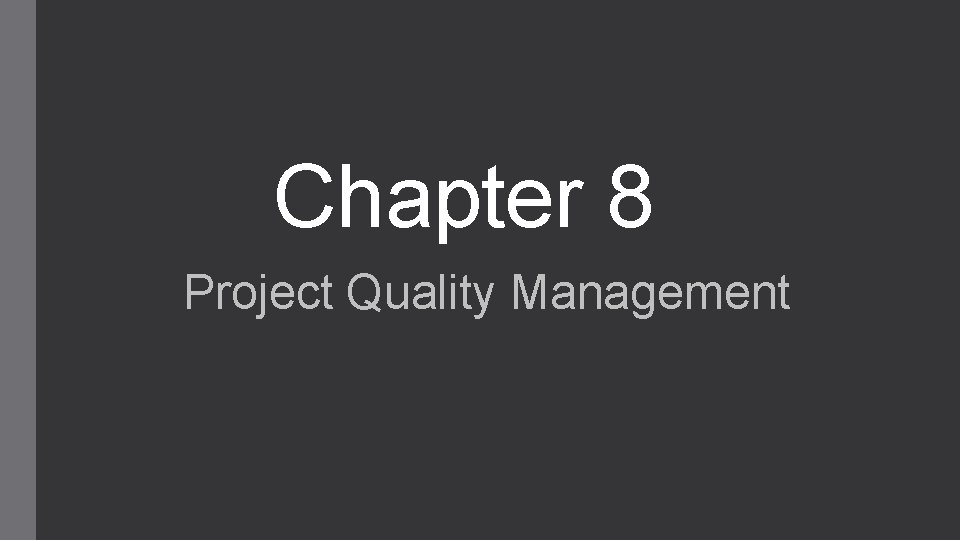 Chapter 8 Project Quality Management 