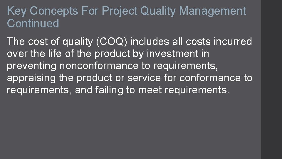 Key Concepts For Project Quality Management Continued The cost of quality (COQ) includes all