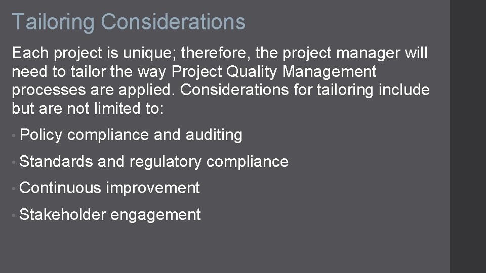 Tailoring Considerations Each project is unique; therefore, the project manager will need to tailor