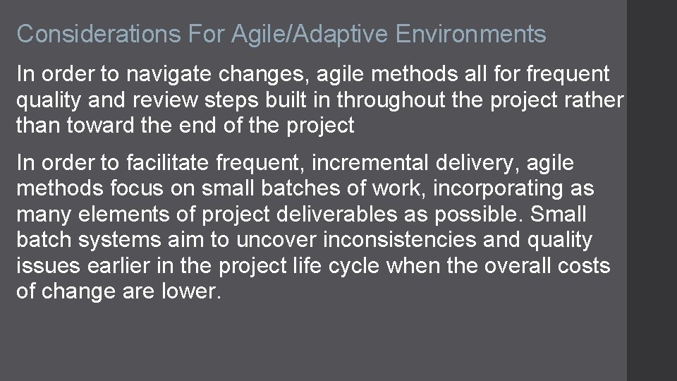 Considerations For Agile/Adaptive Environments In order to navigate changes, agile methods all for frequent