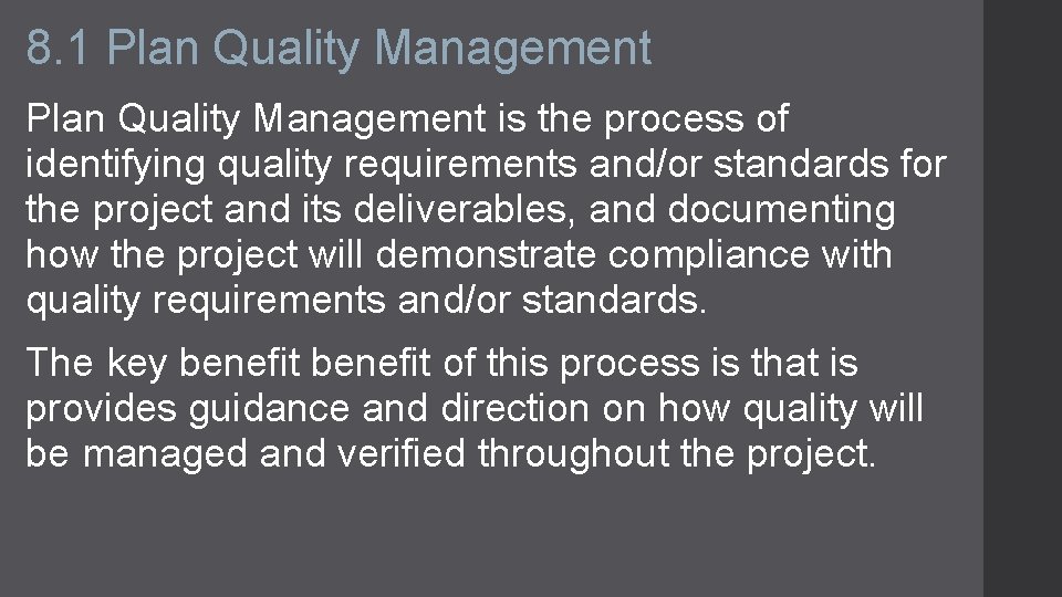 8. 1 Plan Quality Management is the process of identifying quality requirements and/or standards