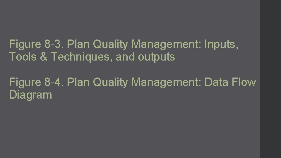 Figure 8 -3. Plan Quality Management: Inputs, Tools & Techniques, and outputs Figure 8