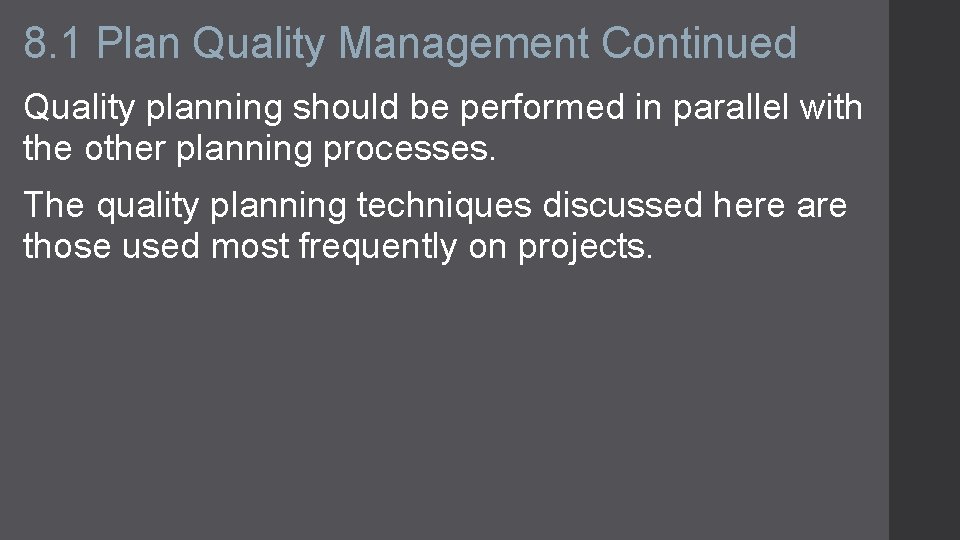 8. 1 Plan Quality Management Continued Quality planning should be performed in parallel with