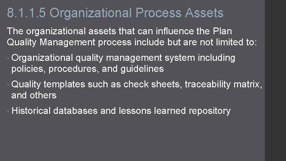 8. 1. 1. 5 Organizational Process Assets The organizational assets that can influence the