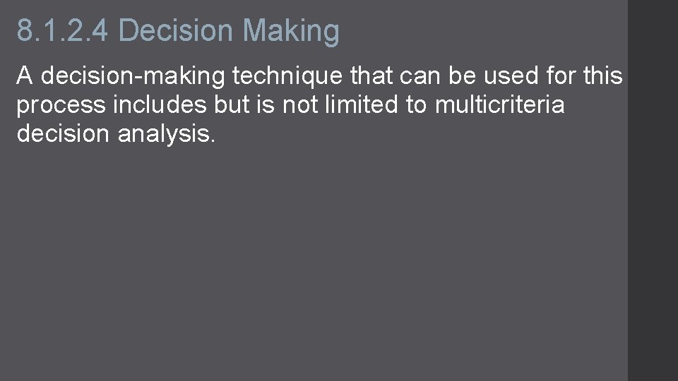 8. 1. 2. 4 Decision Making A decision-making technique that can be used for