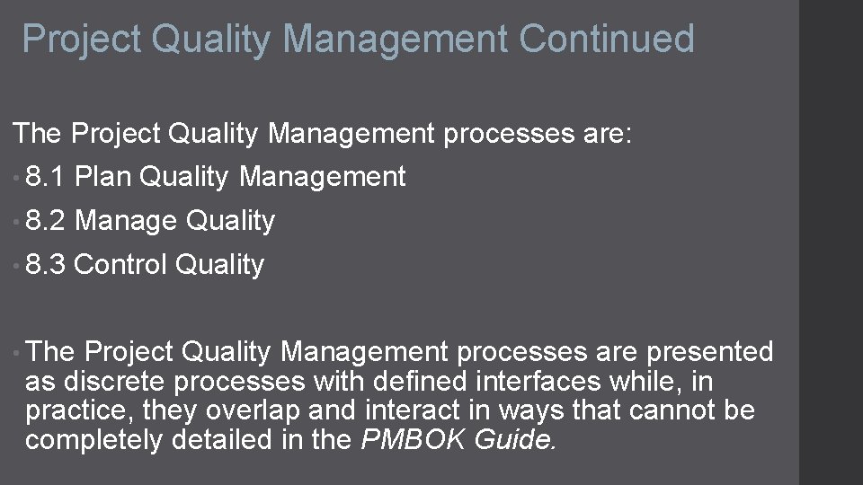 Project Quality Management Continued The Project Quality Management processes are: • 8. 1 Plan