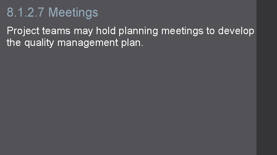 8. 1. 2. 7 Meetings Project teams may hold planning meetings to develop the