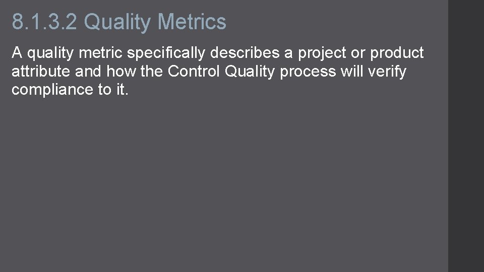 8. 1. 3. 2 Quality Metrics A quality metric specifically describes a project or