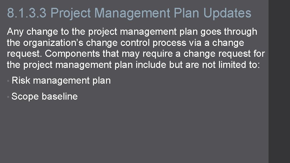 8. 1. 3. 3 Project Management Plan Updates Any change to the project management