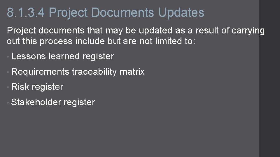 8. 1. 3. 4 Project Documents Updates Project documents that may be updated as