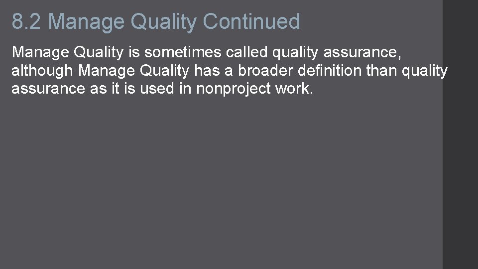 8. 2 Manage Quality Continued Manage Quality is sometimes called quality assurance, although Manage