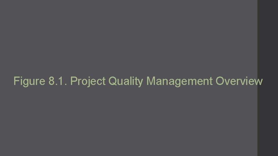 Figure 8. 1. Project Quality Management Overview 