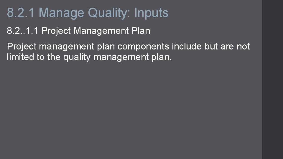 8. 2. 1 Manage Quality: Inputs 8. 2. . 1. 1 Project Management Plan
