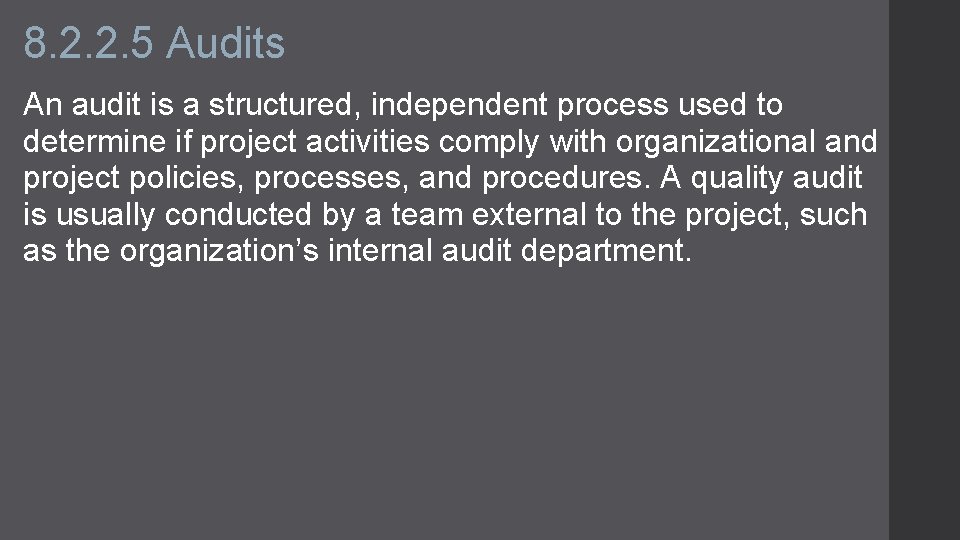 8. 2. 2. 5 Audits An audit is a structured, independent process used to