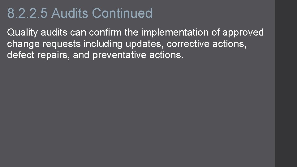 8. 2. 2. 5 Audits Continued Quality audits can confirm the implementation of approved