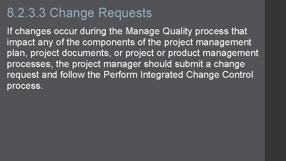 8. 2. 3. 3 Change Requests If changes occur during the Manage Quality process