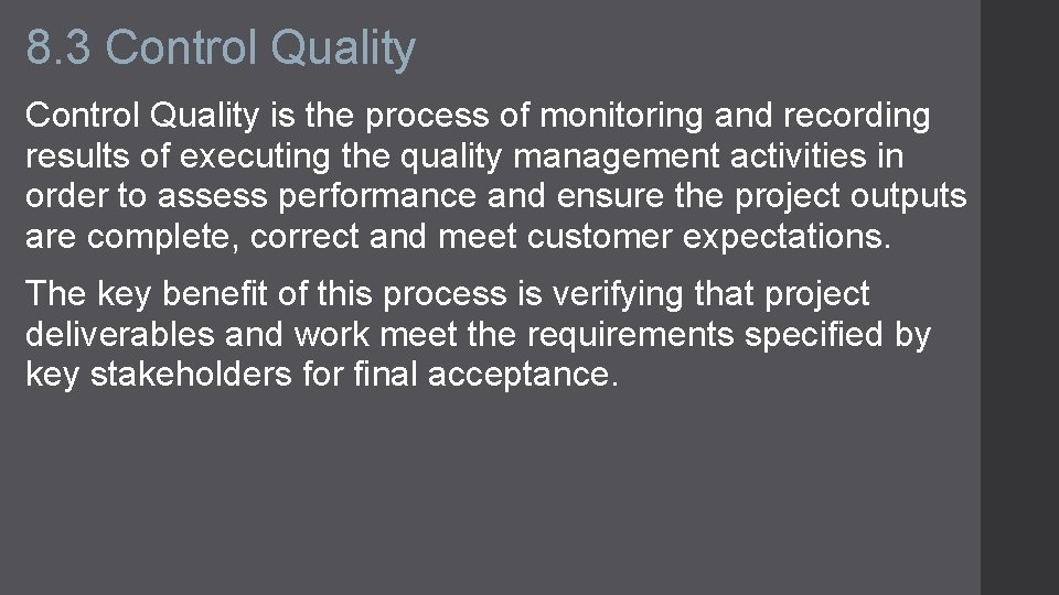 8. 3 Control Quality is the process of monitoring and recording results of executing