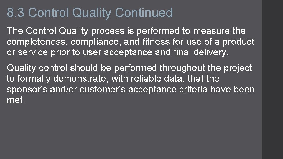 8. 3 Control Quality Continued The Control Quality process is performed to measure the