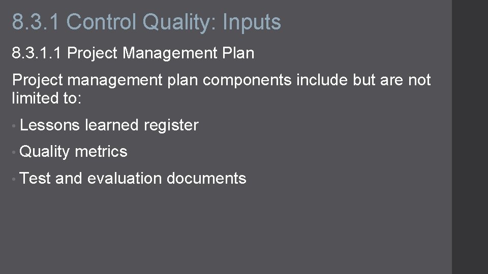 8. 3. 1 Control Quality: Inputs 8. 3. 1. 1 Project Management Plan Project