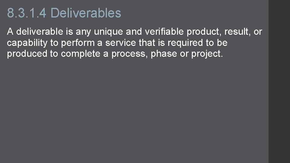 8. 3. 1. 4 Deliverables A deliverable is any unique and verifiable product, result,