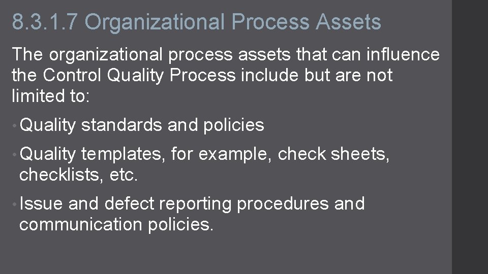 8. 3. 1. 7 Organizational Process Assets The organizational process assets that can influence