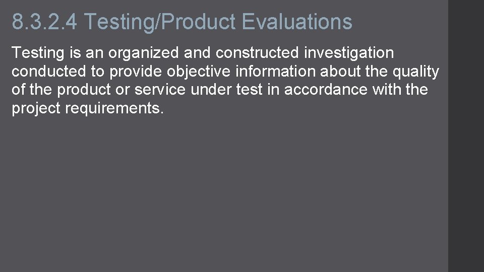 8. 3. 2. 4 Testing/Product Evaluations Testing is an organized and constructed investigation conducted