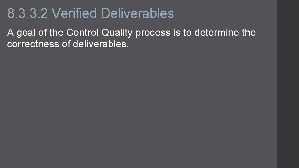 8. 3. 3. 2 Verified Deliverables A goal of the Control Quality process is