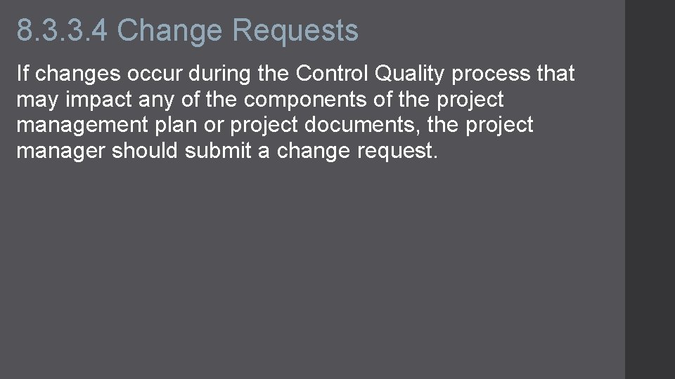 8. 3. 3. 4 Change Requests If changes occur during the Control Quality process