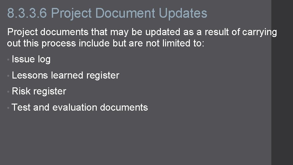8. 3. 3. 6 Project Document Updates Project documents that may be updated as