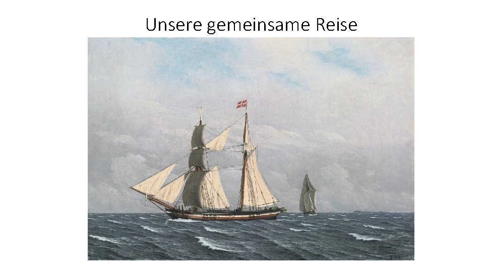 Unsere gemeinsame Reise 