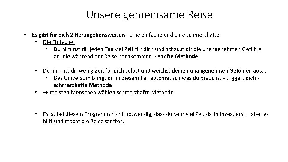 Unsere gemeinsame Reise • Es gibt für dich 2 Herangehensweisen - eine einfache und