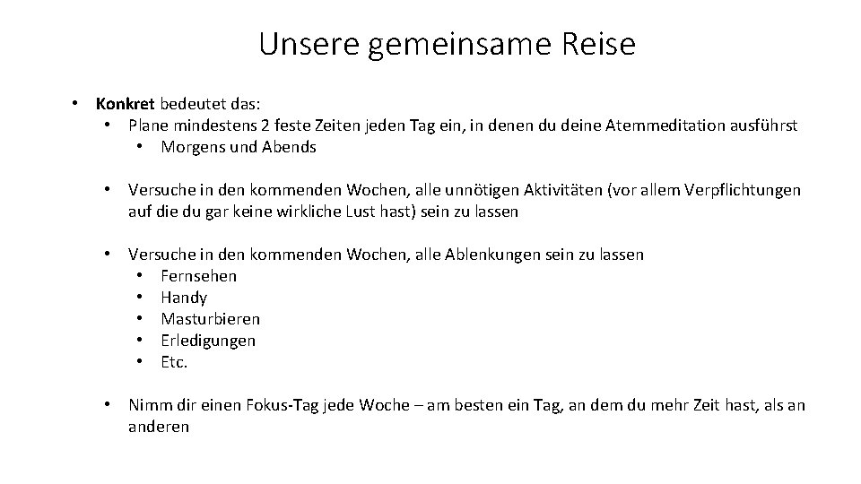 Unsere gemeinsame Reise • Konkret bedeutet das: • Plane mindestens 2 feste Zeiten jeden