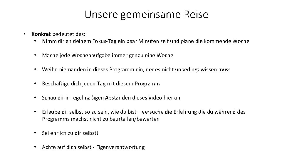 Unsere gemeinsame Reise • Konkret bedeutet das: • Nimm dir an deinem Fokus-Tag ein