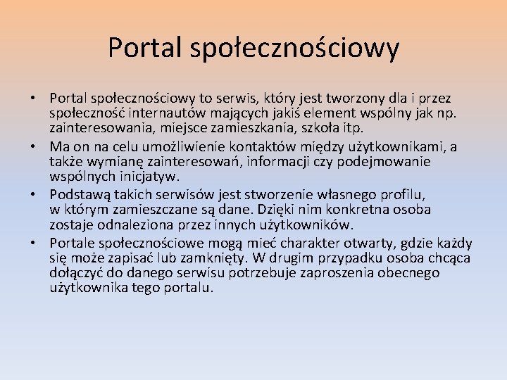 Portal społecznościowy • Portal społecznościowy to serwis, który jest tworzony dla i przez społeczność