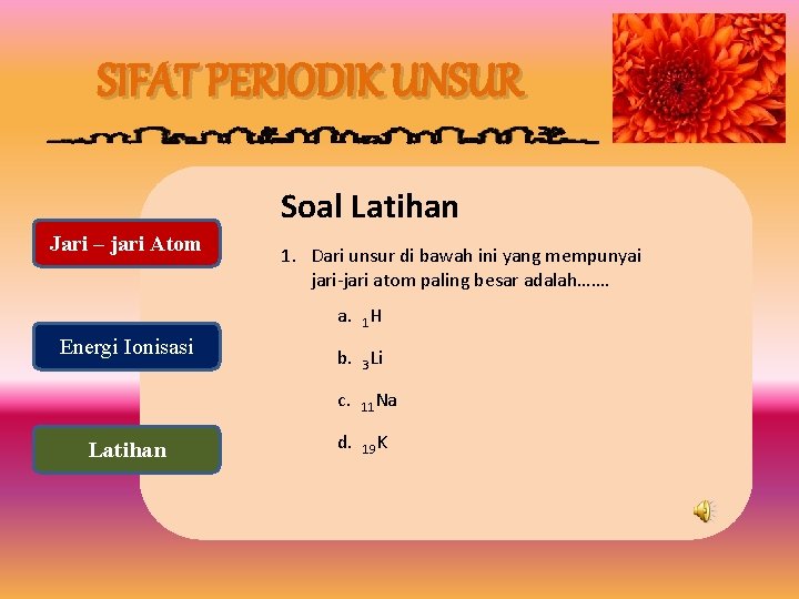 SIFAT PERIODIK UNSUR Soal Latihan Jari – jari Atom 1. Dari unsur di bawah