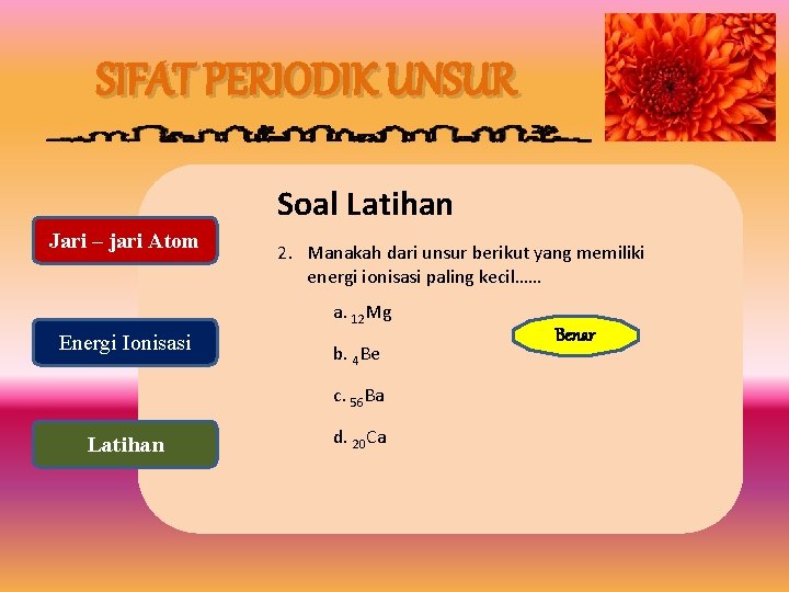 SIFAT PERIODIK UNSUR Soal Latihan Jari – jari Atom 2. Manakah dari unsur berikut