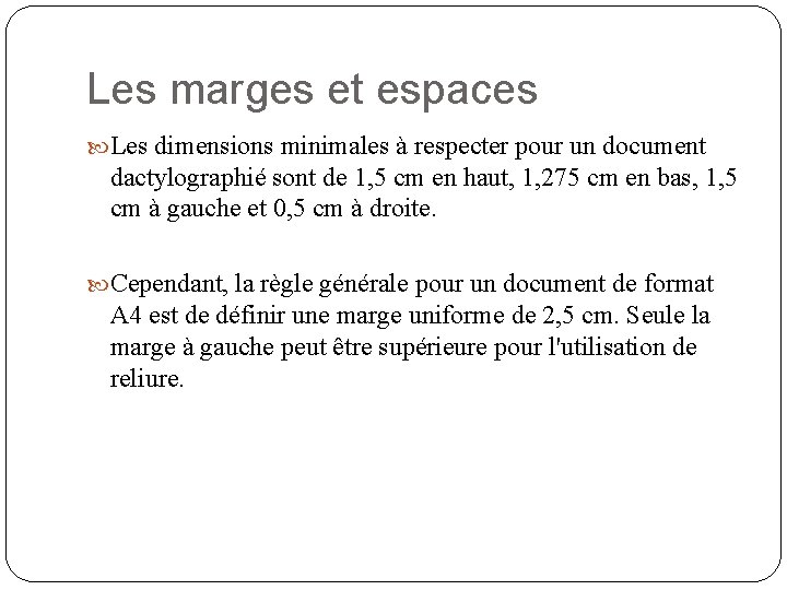 Les marges et espaces Les dimensions minimales à respecter pour un document dactylographié sont