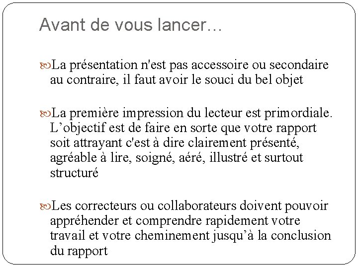 Avant de vous lancer… La présentation n'est pas accessoire ou secondaire au contraire, il