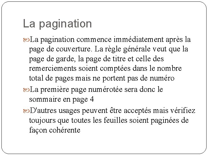 La pagination commence immédiatement après la page de couverture. La règle générale veut que