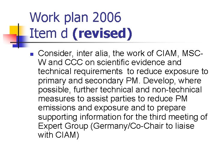 Work plan 2006 Item d (revised) n Consider, inter alia, the work of CIAM,