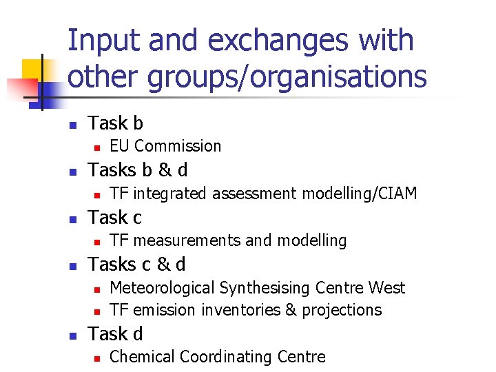 Input and exchanges with other groups/organisations n Task b n n Tasks b &