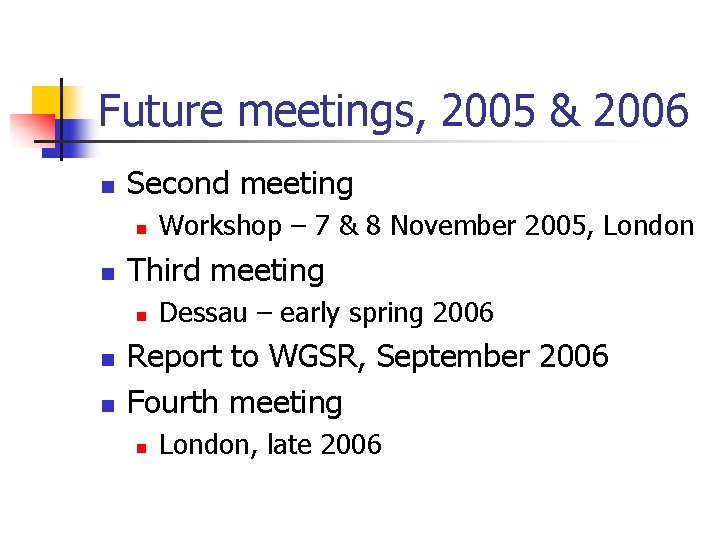 Future meetings, 2005 & 2006 n Second meeting n n Third meeting n n