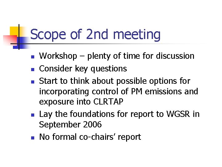 Scope of 2 nd meeting n n n Workshop – plenty of time for