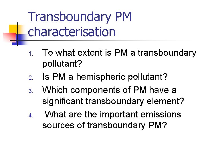 Transboundary PM characterisation 1. 2. 3. 4. To what extent is PM a transboundary